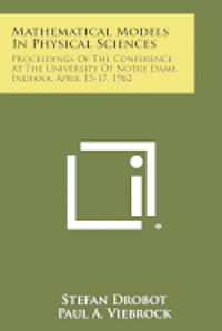 bokomslag Mathematical Models in Physical Sciences: Proceedings of the Conference at the University of Notre Dame, Indiana, April 15-17, 1962