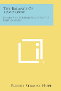 bokomslag The Balance of Tomorrow: Power and Foreign Policy in the United States