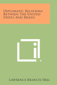 bokomslag Diplomatic Relations Between the United States and Brazil