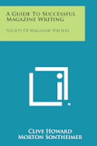 bokomslag A Guide to Successful Magazine Writing: Society of Magazine Writers