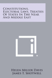 bokomslag Constitutions, Electoral Laws, Treaties of States in the Near and Middle East