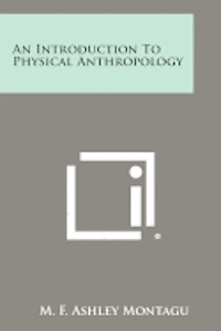 An Introduction to Physical Anthropology 1