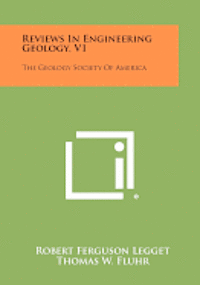 Reviews in Engineering Geology, V1: The Geology Society of America 1