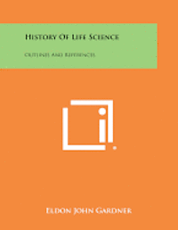 bokomslag History of Life Science: Outlines and References