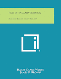 bokomslag Pretesting Advertising: Business Policy Study, No. 109