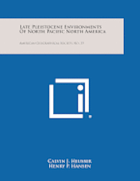 bokomslag Late Pleistocene Environments of North Pacific North America: American Geographical Society, No. 35