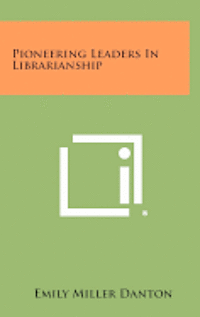 bokomslag Pioneering Leaders in Librarianship