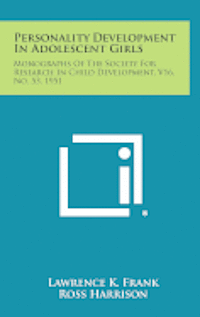 bokomslag Personality Development in Adolescent Girls: Monographs of the Society for Research in Child Development, V16, No. 53, 1951