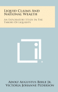 bokomslag Liquid Claims and National Wealth: An Exploratory Study in the Theory of Liquidity