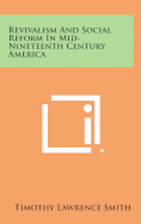 bokomslag Revivalism and Social Reform in Mid-Nineteenth Century America