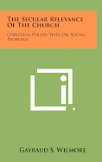 bokomslag The Secular Relevance of the Church: Christian Perspectives on Social Problems