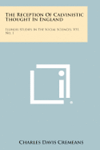 bokomslag The Reception of Calvinistic Thought in England: Illinois Studies in the Social Sciences, V31, No. 1