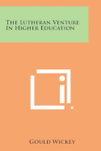 bokomslag The Lutheran Venture in Higher Education