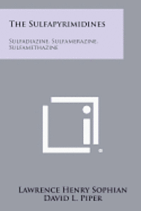 bokomslag The Sulfapyrimidines: Sulfadiazine, Sulfamerazine, Sulfamethazine