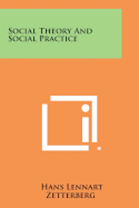 bokomslag Social Theory and Social Practice