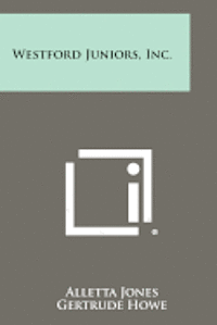 bokomslag Westford Juniors, Inc.