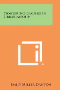 bokomslag Pioneering Leaders in Librarianship