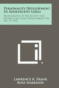 bokomslag Personality Development in Adolescent Girls: Monographs of the Society for Research in Child Development, V16, No. 53, 1951