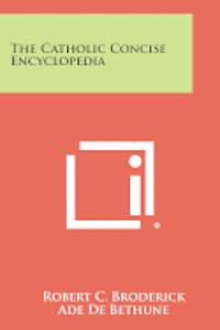 The Catholic Concise Encyclopedia 1