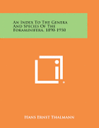 An Index to the Genera and Species of the Foraminifera, 1890-1950 1