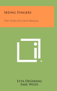 bokomslag Seeing Fingers: The Story of Louis Braille