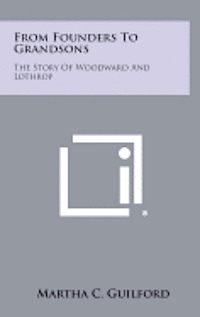 bokomslag From Founders to Grandsons: The Story of Woodward and Lothrop