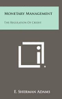 Monetary Management: The Regulation of Credit 1