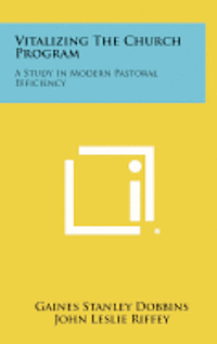 bokomslag Vitalizing the Church Program: A Study in Modern Pastoral Efficiency