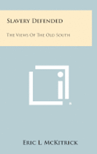 Slavery Defended: The Views of the Old South 1