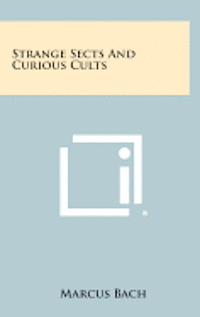 Strange Sects and Curious Cults 1