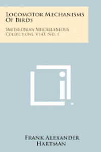 bokomslag Locomotor Mechanisms of Birds: Smithsonian Miscellaneous Collections, V143, No. 1