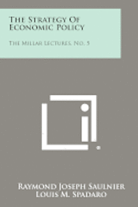 bokomslag The Strategy of Economic Policy: The Millar Lectures, No. 5