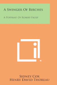 bokomslag A Swinger of Birches: A Portrait of Robert Frost