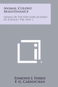 bokomslag Animal Colony Maintenance: Annals of the New York Academy of Sciences, V46, Part 1