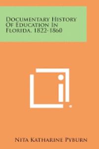 bokomslag Documentary History of Education in Florida, 1822-1860