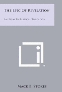 bokomslag The Epic of Revelation: An Essay in Biblical Theology