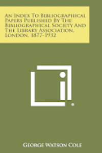 bokomslag An Index to Bibliographical Papers Published by the Bibliographical Society and the Library Association, London, 1877-1932