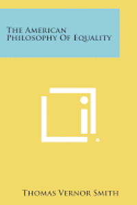 bokomslag The American Philosophy of Equality