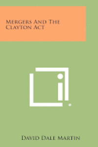 bokomslag Mergers and the Clayton ACT