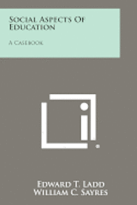 Social Aspects of Education: A Casebook 1