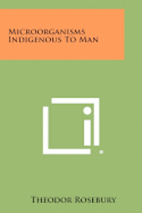 Microorganisms Indigenous to Man 1