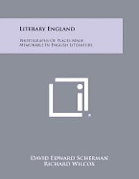 Literary England: Photographs of Places Made Memorable in English Literature 1