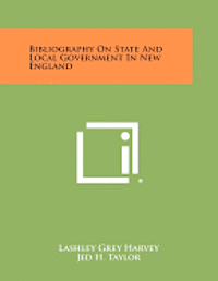 Bibliography on State and Local Government in New England 1