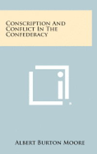 bokomslag Conscription and Conflict in the Confederacy