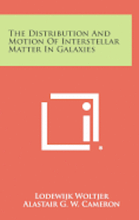 bokomslag The Distribution and Motion of Interstellar Matter in Galaxies