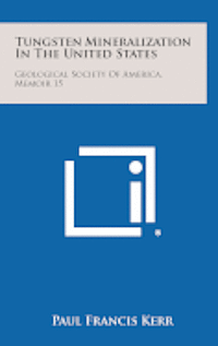 bokomslag Tungsten Mineralization in the United States: Geological Society of America, Memoir 15