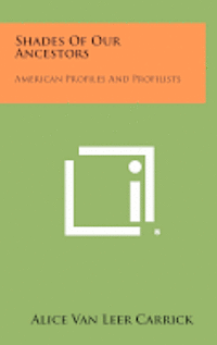 bokomslag Shades of Our Ancestors: American Profiles and Profilists