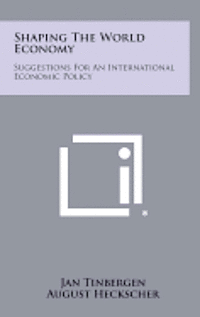 Shaping the World Economy: Suggestions for an International Economic Policy 1