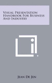 bokomslag Visual Presentation Handbook for Business and Industry