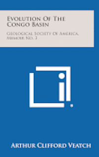 Evolution of the Congo Basin: Geological Society of America, Memoir No. 3 1